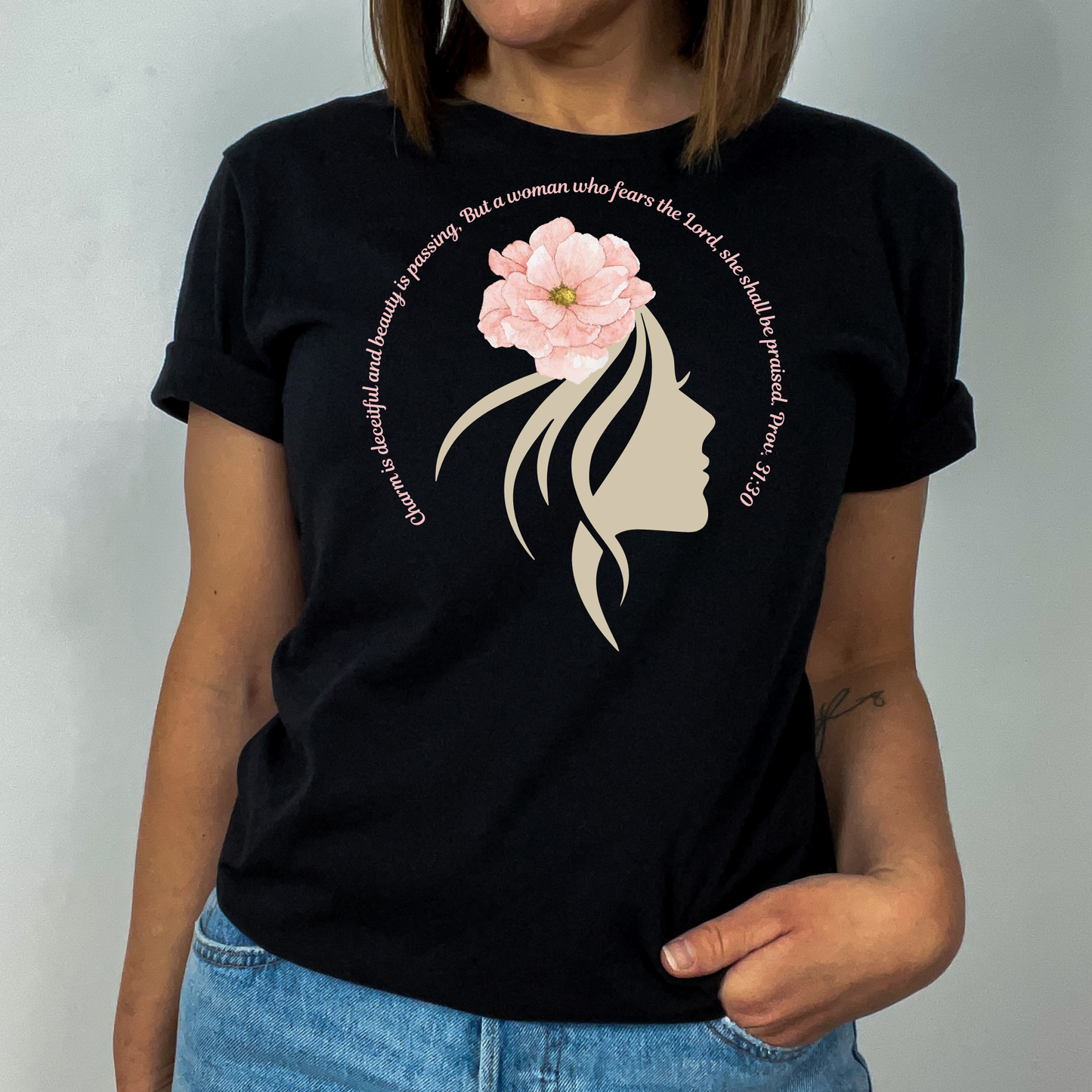 Charm is Deceitful and Beauty is passing but a woman who fears the Lord, she shall be praised. Psalm 31:30- Tee t-shirt