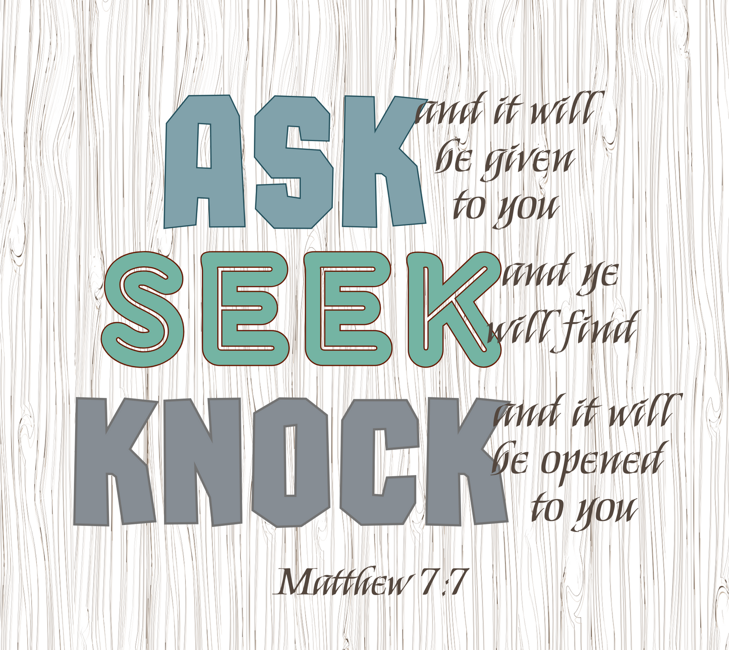 Ask, Seek, Knock Matthew 7:7 skinny scripture tumbler - 20 or 30 oz tumbler with straw