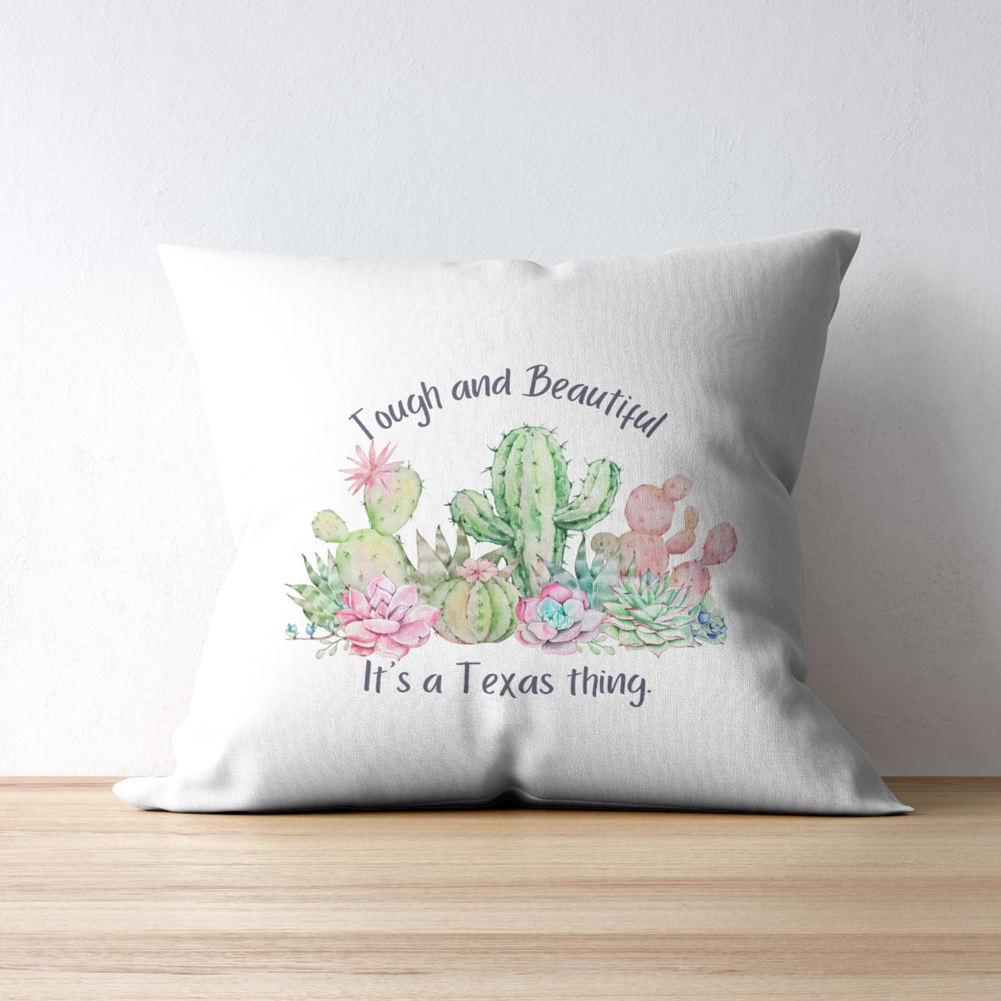 "Tough and beautiful, its a Texas thing" Pillow Cover 18x18 (insert not included)