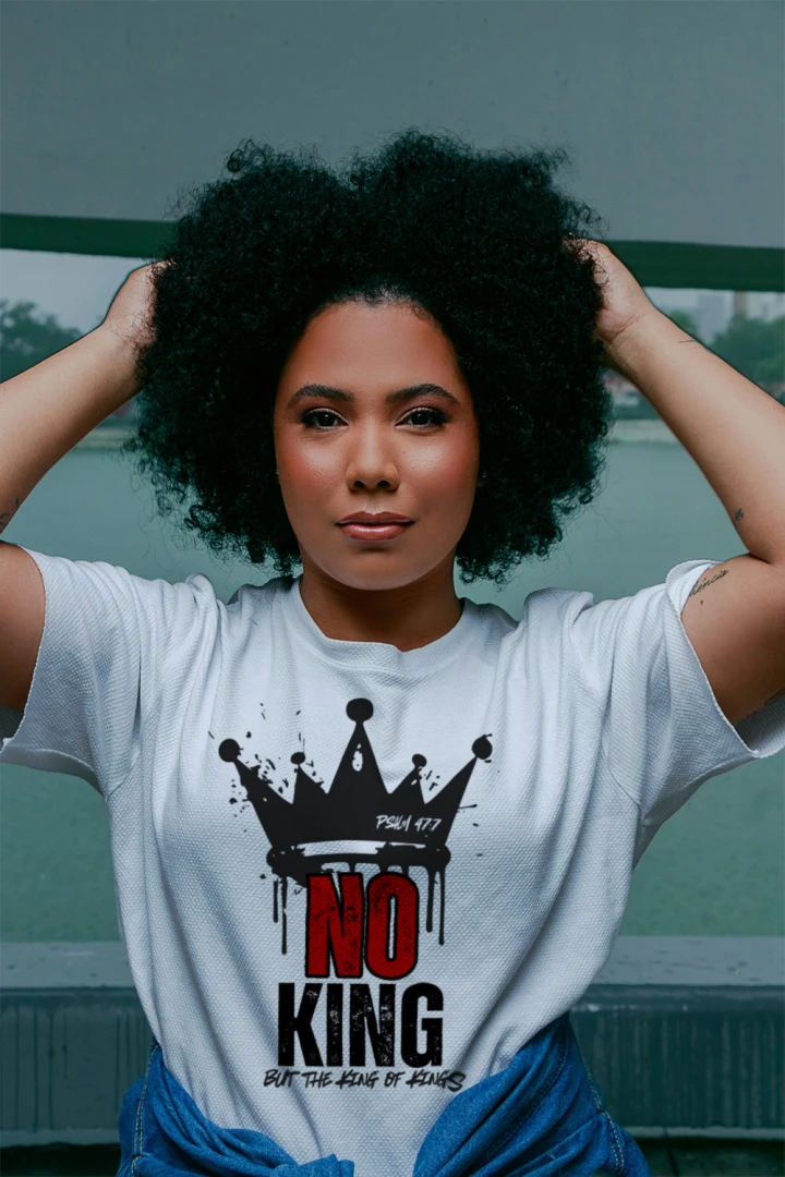 No King But the King of Kings - Psalm 47:7 | Women's Christian T-Shirt