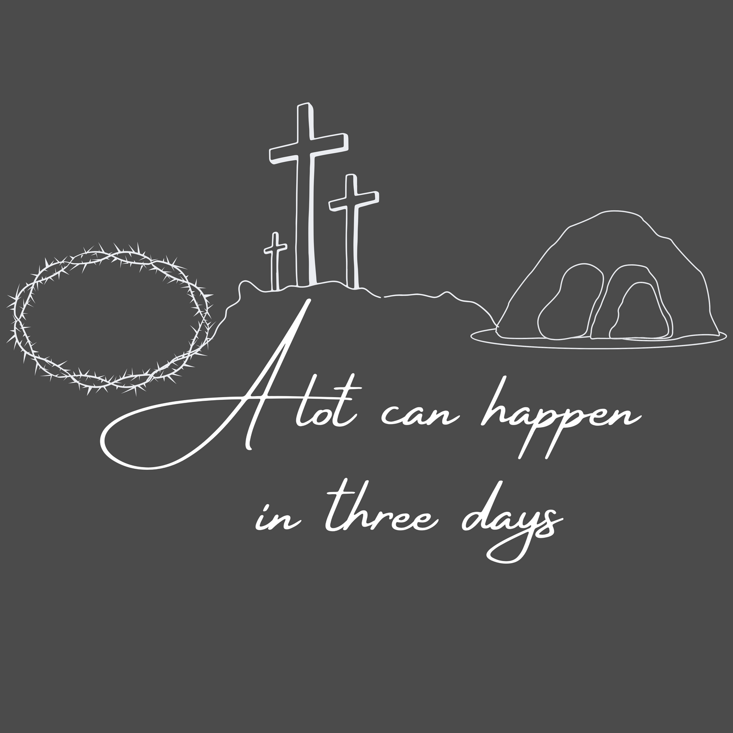 "A lot can happen in 3 days" shirt in dark gray