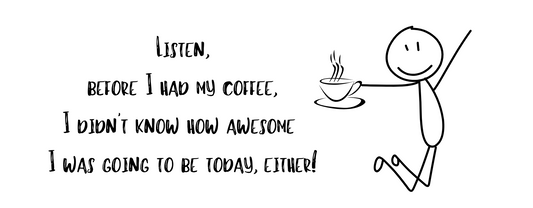 "Listen, Before I had coffee I didn't know how awesome I was going to be" tumbler - Handle-less Mug- 10 oz Stainless Tumbler Coffee