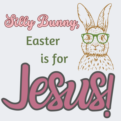 Easter - "Silly bunny, Easter is for Jesus" t-shirt in natural