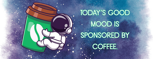 Today's Good Mood is Sponsored by Coffee- Astronaut version - Handle-less Mug- 10 oz Stainless Tumbler Coffee
