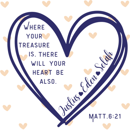 "Where Your Treasure Is" with personalized kid names