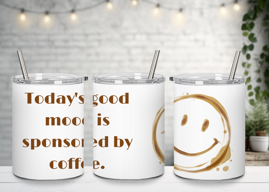 Today's Good Mood is Sponsored by Coffee- Handle-less Mug- 10 oz Stainless Tumbler Coffee